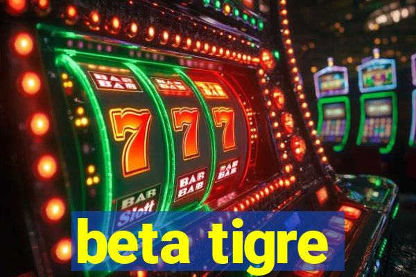 beta tigre